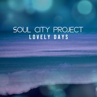 Soul City Project - Lovely Days