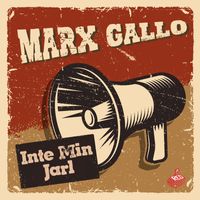 Marx Gallo - Inte Min Jarl