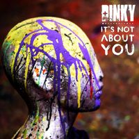 Dinky - It's Not About You