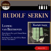 Rudolf Serkin - Ludwig van Beethoven: Piano Sonata No. 14 in C-Sharp Minor, Op. 27, No. 2 - Piano Sonata No. 26 in E-Flat Major, Op. 81a "Les Adieux" (Album of 1951)