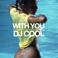 DJ Cool - With You