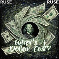 Ruse - What's a Dollar Cost? (Explicit)