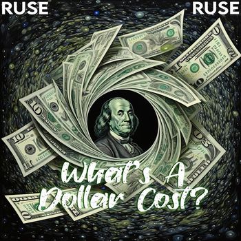 Ruse - What's a Dollar Cost? (Explicit)