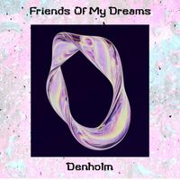 Denholm - Friends of My Dreams