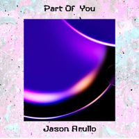 Jason Arullo - Part of You