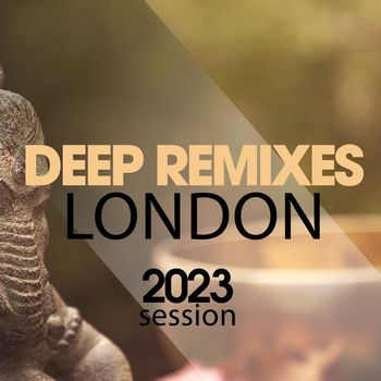 Various Artists - Deep Remixes London 2023 Session
