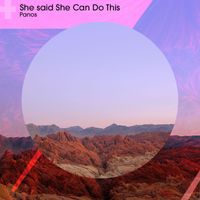 Panos - She Said She Can do This