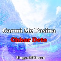 Mithoon - Garmi Me Pasina Chhor Deto