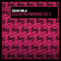 Dear Mila - Collected Remixes, Vol. 4