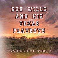 Bob Wills & his Texas Playboys - You're From Texas