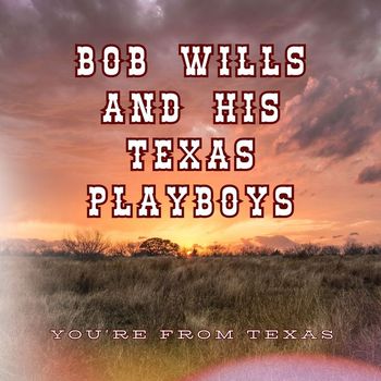Bob Wills & his Texas Playboys - You're From Texas