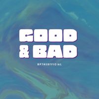 Bptheofficial - Good & Bad