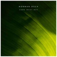 Norman Dück - Come What May