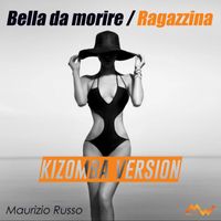 Maurizio Russo - Bella da morire / Ragazzina (Kizomba Version)