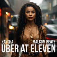 Kaysha, Malcom Beatz - Uber at eleven