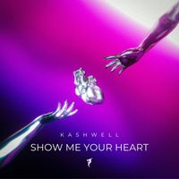 Kashwell - Show Me Your Heart