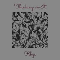 Rhys - Thinking on It