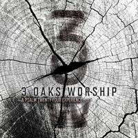 3 Oaks Worship - A Psalm Twenty-Four Experience (Live)