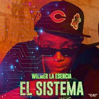 Wilmer la Esencia - El Sistema (Explicit)