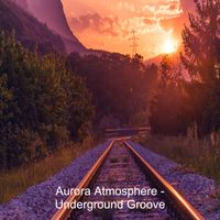 Aurora Atmosphere - Underground Groove
