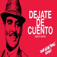 Joseito Mateo - Dejate de Cuento