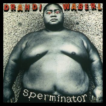 Drahdiwaberl - Sperminator (Explicit)