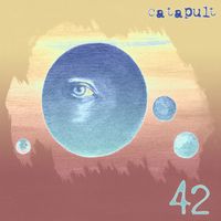 Catapult - 42 (2023 Remaster) (Explicit)