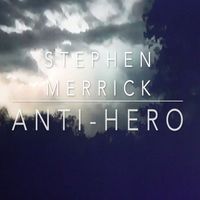 Stephen Merrick - Anti-Hero