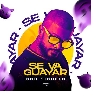 Don Miguelo - Se Va Guayar (Explicit)