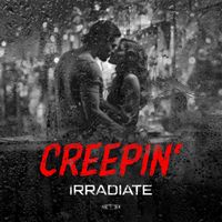 Irradiate - Creepin' (Extended Mix)