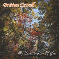Britton Carroll - My Favorite Time of Year