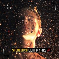 Shoreditch - Light My Fire