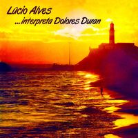 Lucio Alves - A Noite De Meu Bem: Lúcio Alves....Interpreta Dolores Duran (Remastered)