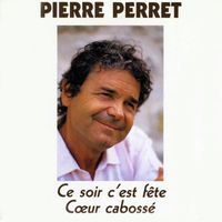 Pierre Perret - Ce soir c'est fête - Coeur cabossé (Explicit)