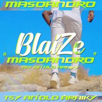 Blaize - Masoandro Tsy an'olo Araiky