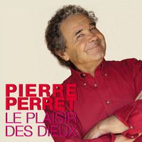 Pierre Perret - Le plaisir des dieux (Explicit)