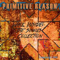 Primitive Reason - Walk Inside (Remastered 2015) [The Singles Collection]