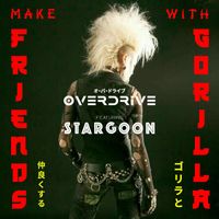 Overdrive - Make Friends With Gorilla