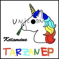 Unicorn On Ketamine - Tarzan