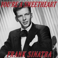 Frank Sinatra - You're A Sweetheart