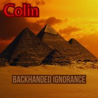 Colin - Backhanded Ignorance
