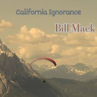 Bill Mack - California Ignorance