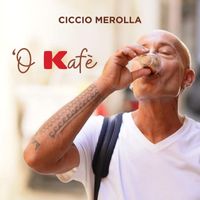 Ciccio Merolla - 'O Kafè
