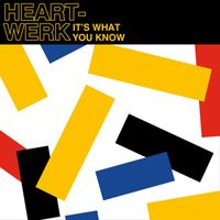 HeartWerk - It's What You Know