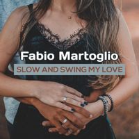 Fabio Martoglio - Slow And Swing My Love