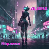 RIQUEZZA - Aliens