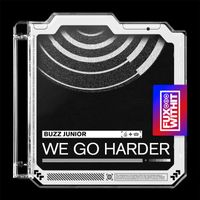 Buzz Junior - We Go Harder