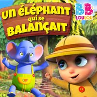 BB LouLou - Un éléphant qui se balançait