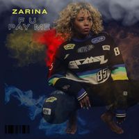 Zarina - F U Pay Me (Explicit)
