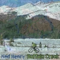 Ned Henry - Buffalo Creek